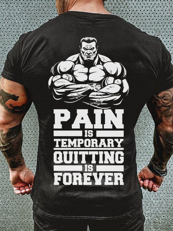 PAIN IS TEMPORARY QUIT IS FOREVER PRINT MEN'S CASUAL T-SHIRT