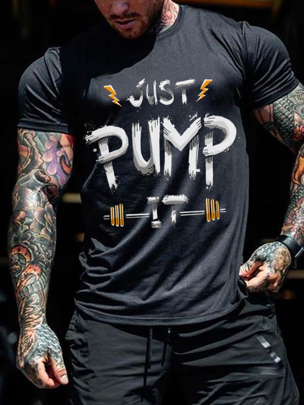 JUST PUMP IT PRINT MEN'S GYM T-SHIRT