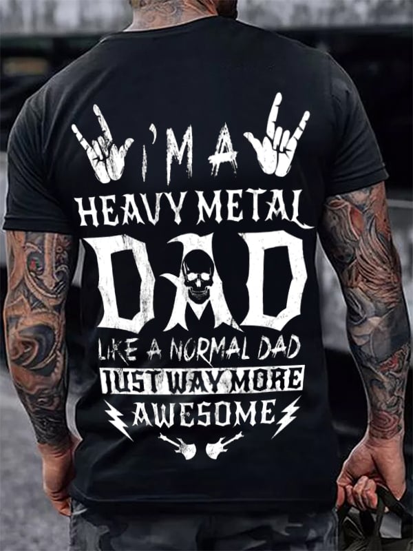 I'M A HEAVY METAL DAD LIKE A NORMAL DAD ROCK PRINT MEN'S SHORT SLEEVE T-SHIRT